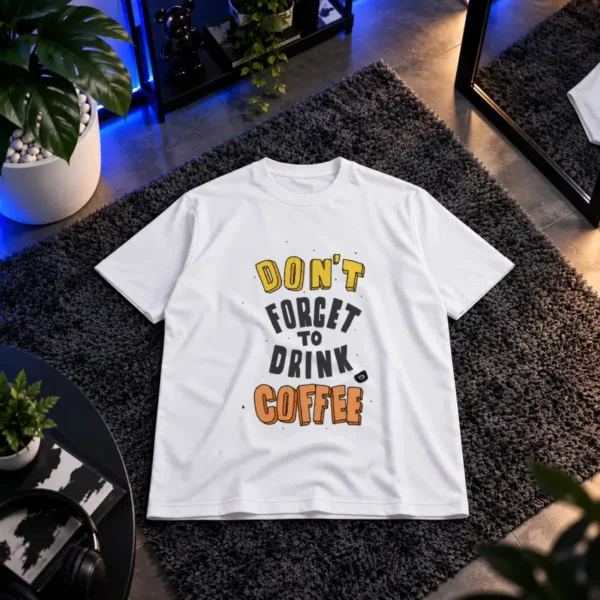 تیشرت قهوه طرح Don't Forget to Drink Coffee کد 15881