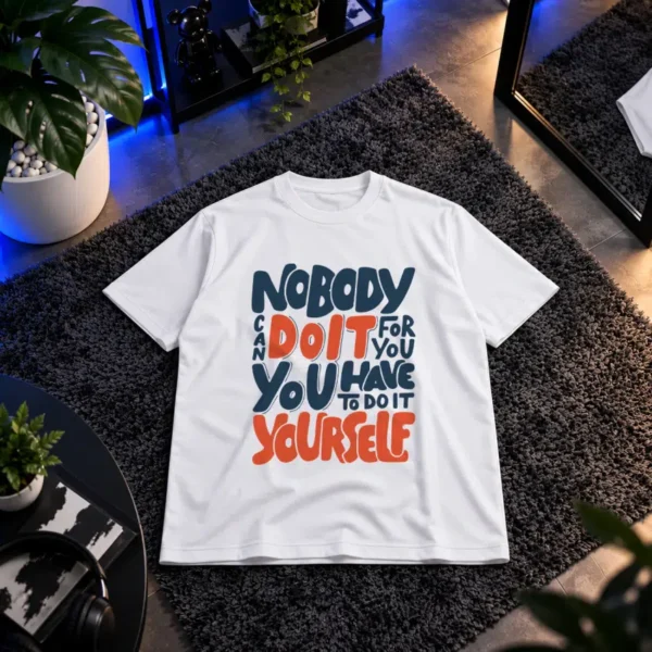 تیشرت انگیزشی طرح Nobody Can Do It for You