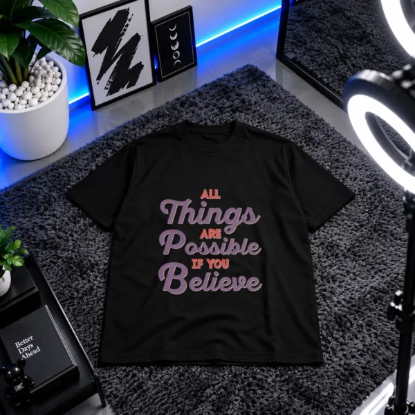 تیشرت انگیزشی طرح All Things Are Possible If You Believe کد 9339