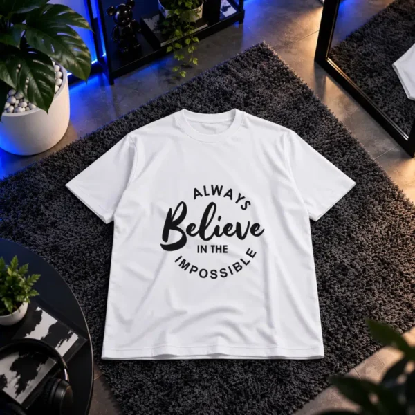 تیشرت انگیزشی طرح Always Believe in the Impossible کد 9345
