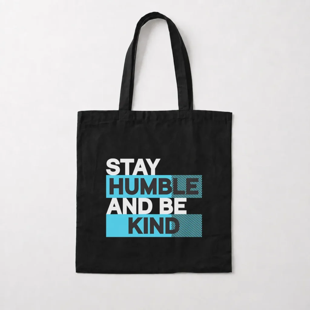 توت بگ نوشته Stay Humble And Be Kind کد 11262