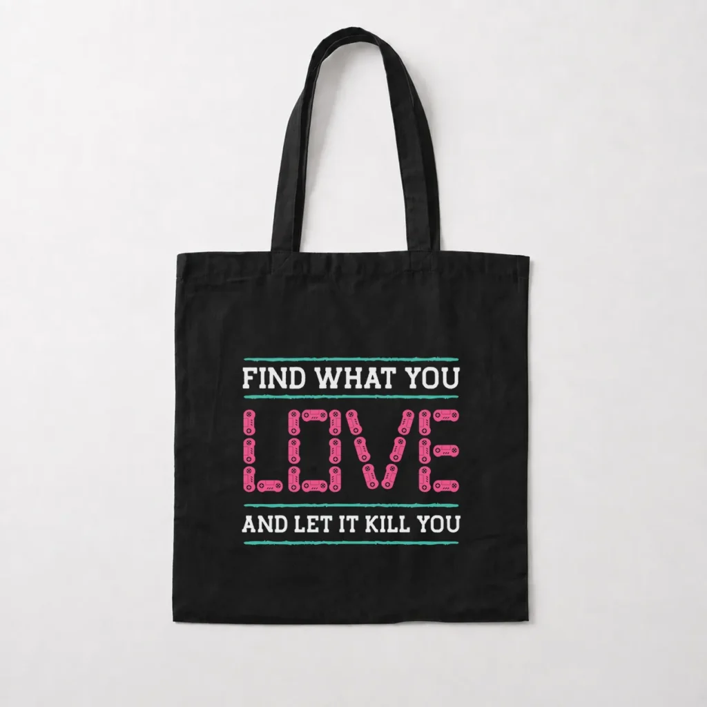 توت بگ گیمینگ طرح Find What You Love and Let It Kill You کد 16301