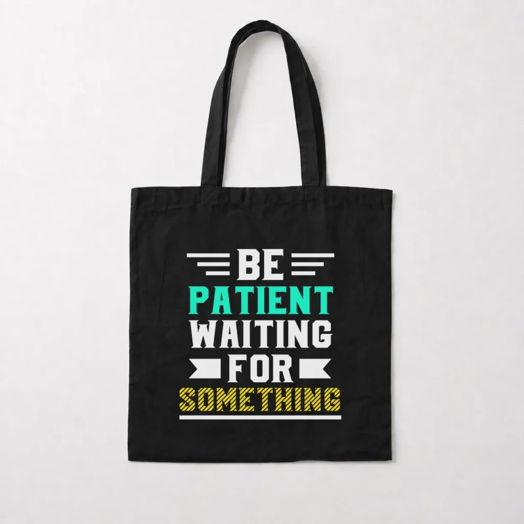 توت بگ انگیزشی نوشته Be Patient Waiting for Something کد 19160