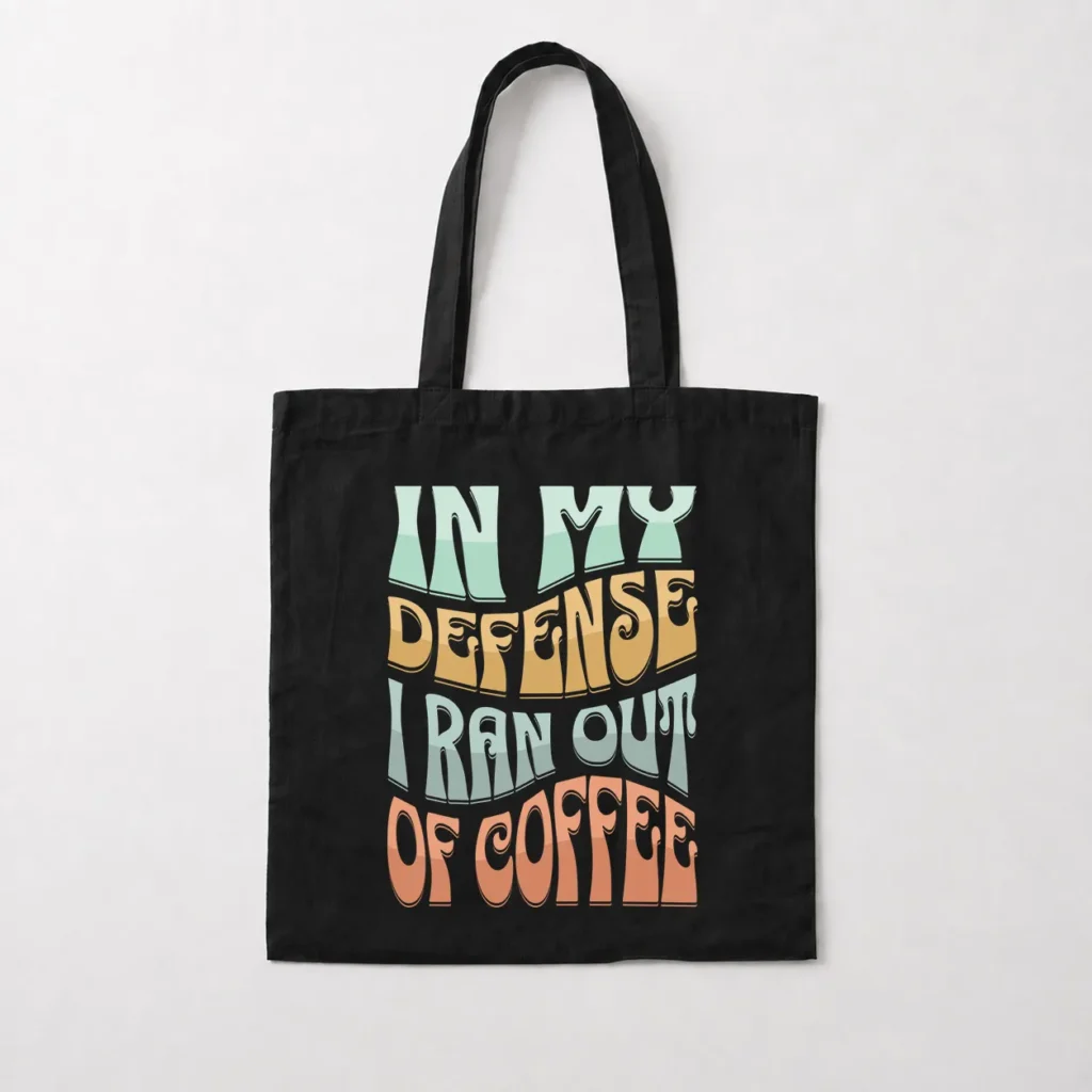 توت بگ تایپوگرافی In My Defense I Ran Out of Coffee کد 21864