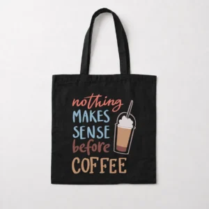 توت بگ نوشته Nothing Makes Sense Before Coffee کد 6477