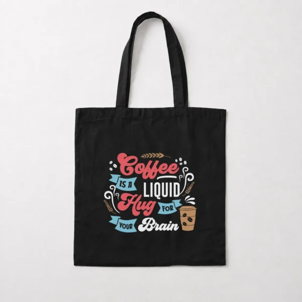 توت بگ طرح قهوه Coffee Is A Liquid Hug For Your Brain کد 8533