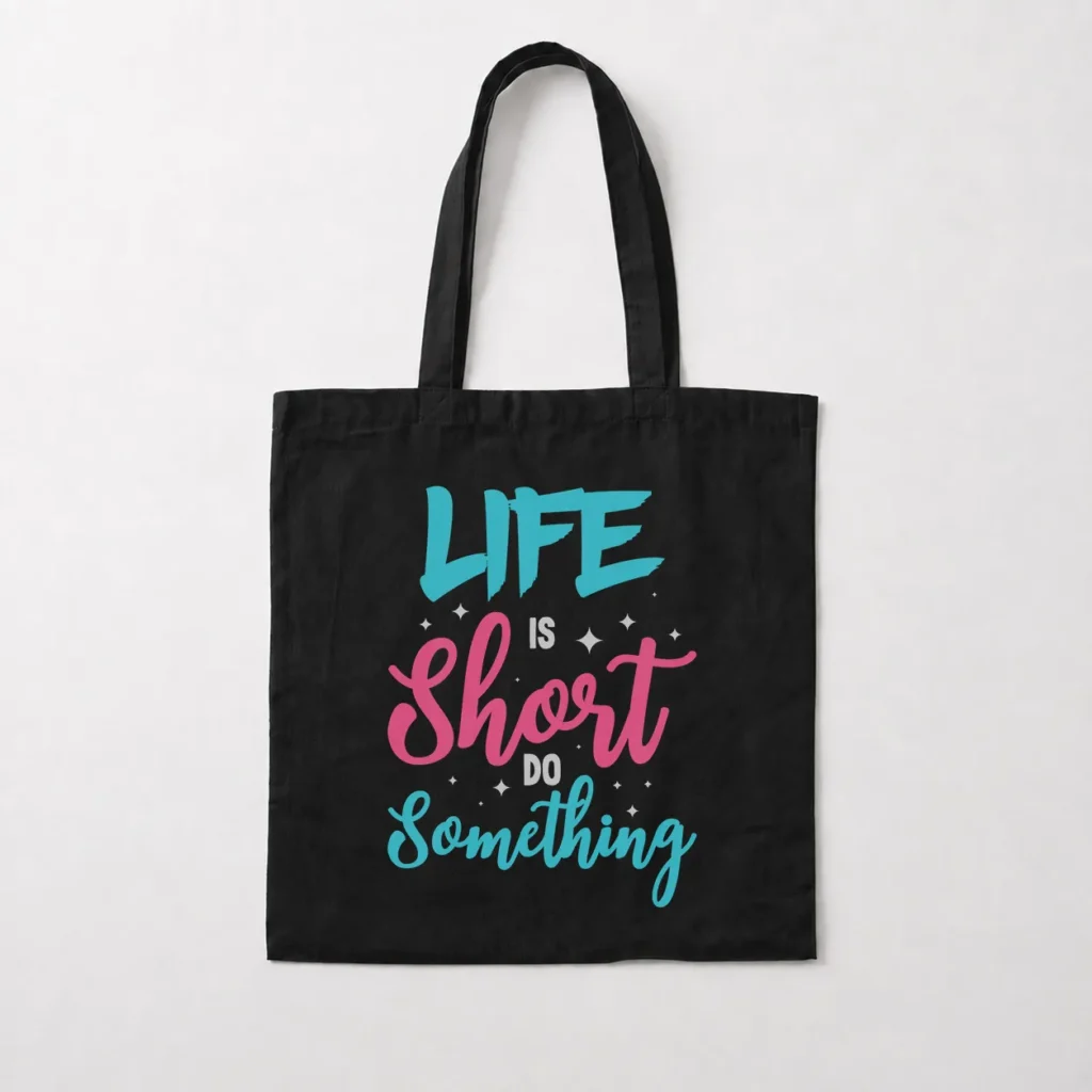 توت بگ انگیزشی طرح نوشته انگلیسی زندگی کوتاه است کاری بکن (Life Is Short) کد 9379