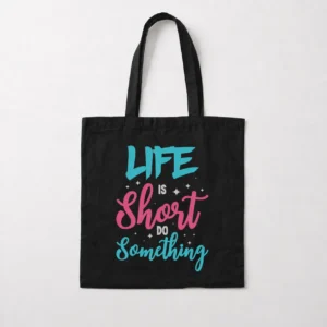 توت بگ انگیزشی طرح نوشته انگلیسی زندگی کوتاه است کاری بکن (Life Is Short) کد 9379