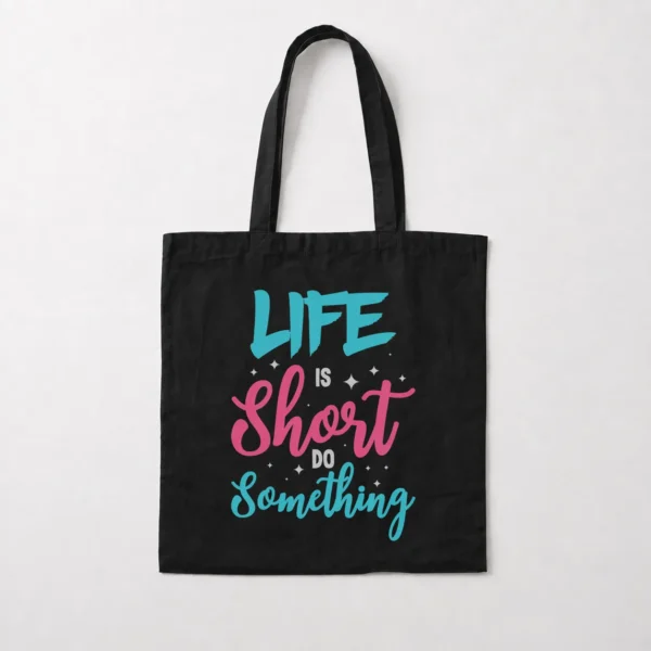 توت بگ انگیزشی طرح نوشته انگلیسی زندگی کوتاه است کاری بکن (Life Is Short) کد 9379