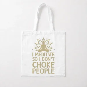 توت بگ مدیتیشن طرح I Meditate So I Don't Choke People کد po1682