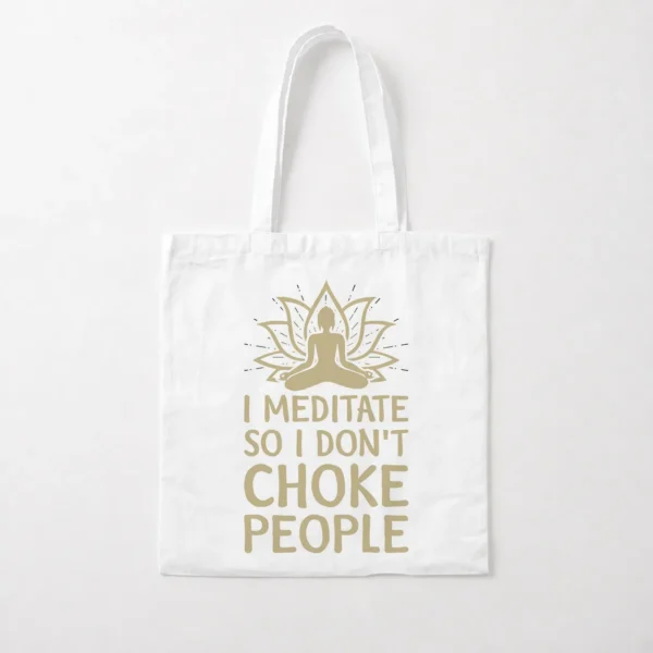 توت بگ مدیتیشن طرح I Meditate So I Don't Choke People کد po1682