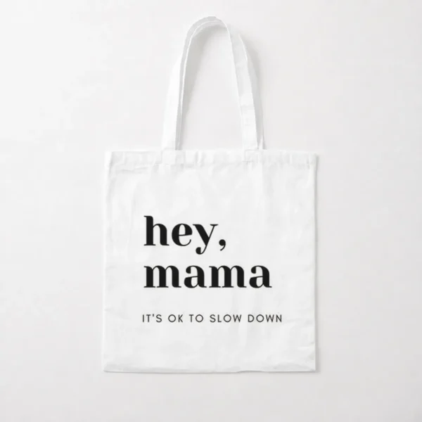 توت بگ مادر طرح Hey Mama It’s OK to Slow Down کد po3320