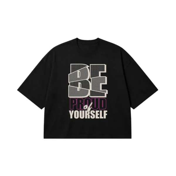 تیشرت باکسی خوددوستی طرح Be Proud of Yourself کد 10574
