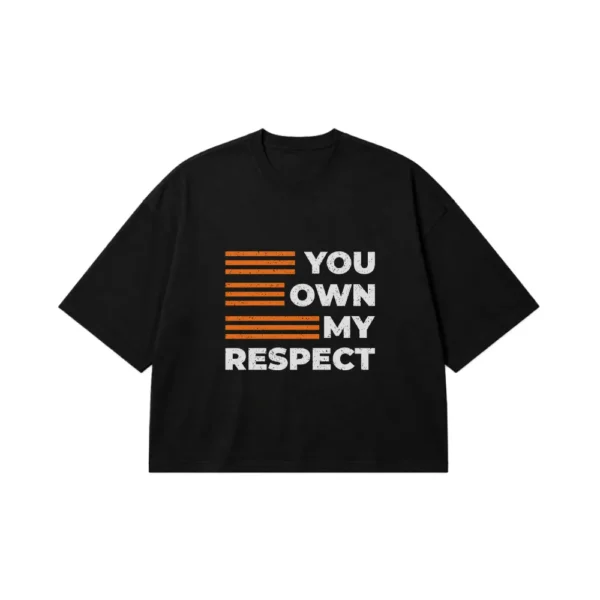 تیشرت باکسی انگیزشی طرح You Own My Respect کد 10586