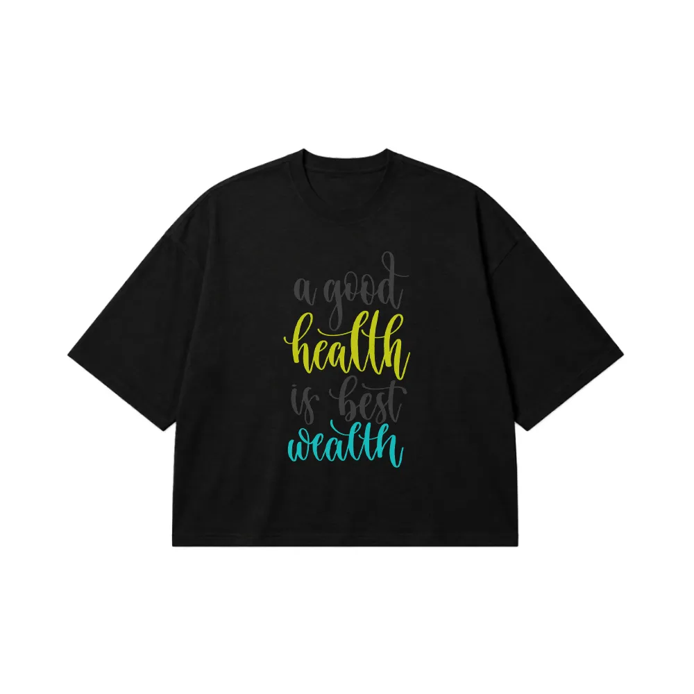 تیشرت باکسی انگیزشی طرح A Good Health Is Best Wealth کد 10780