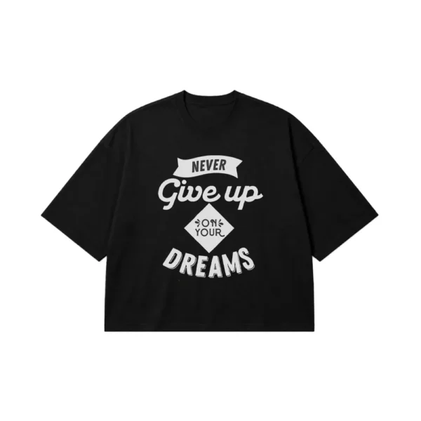 تیشرت باکسی طرح Never Give Up On Your Dreams کد 11041