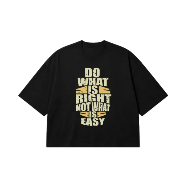 تیشرت باکسی انگیزشی طرح Do What Is Right Not What Is Easy کد 11073