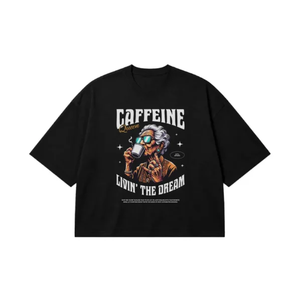 تیشرت باکسی طرح کاراکتر Caffeine Queen Livin' the Dream کد 14013