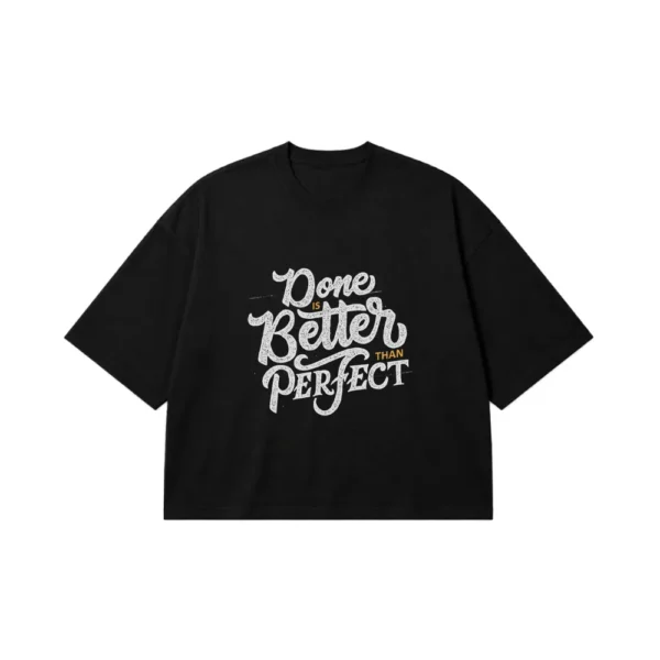 تیشرت باکسی انگیزشی طرح Done Is Better Than Perfect کد 14913