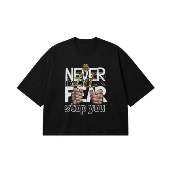 تیشرت باکسی طرح Never Let Fear Stop You کد 14949