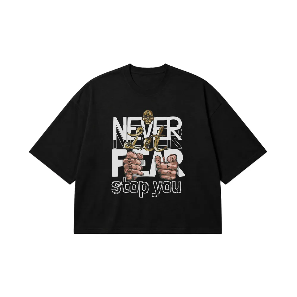 تیشرت باکسی طرح Never Let Fear Stop You کد 14949