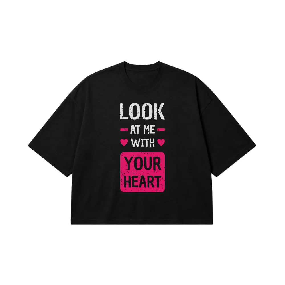 تیشرت باکسی عاشقانه طرح Look At Me With Your Heart کد 15505