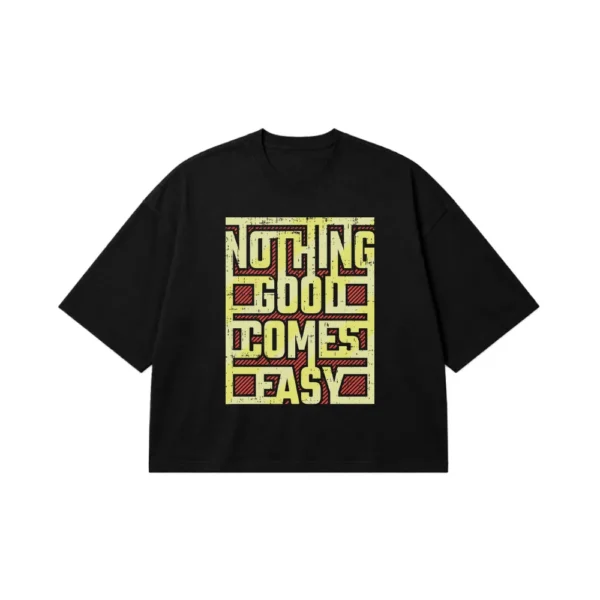 تیشرت باکسی تایپوگرافی طرح Nothing Good Comes Easy کد 15608