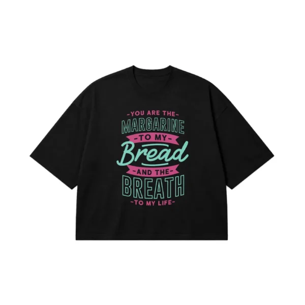 تیشرت باکسی عاشقانه طرح You Are the Margarine to My Bread کد 15620