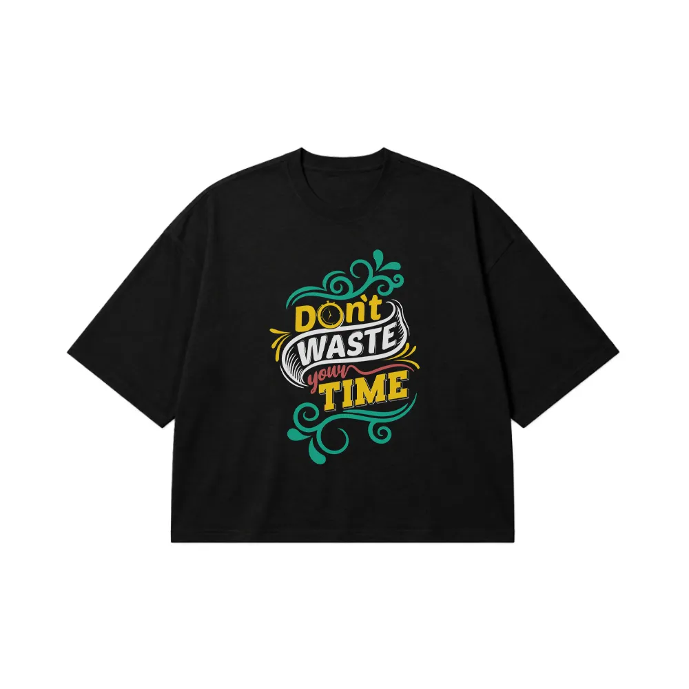 تیشرت باکسی تایپوگرافی طرح Don't Waste Your Time کد 15848