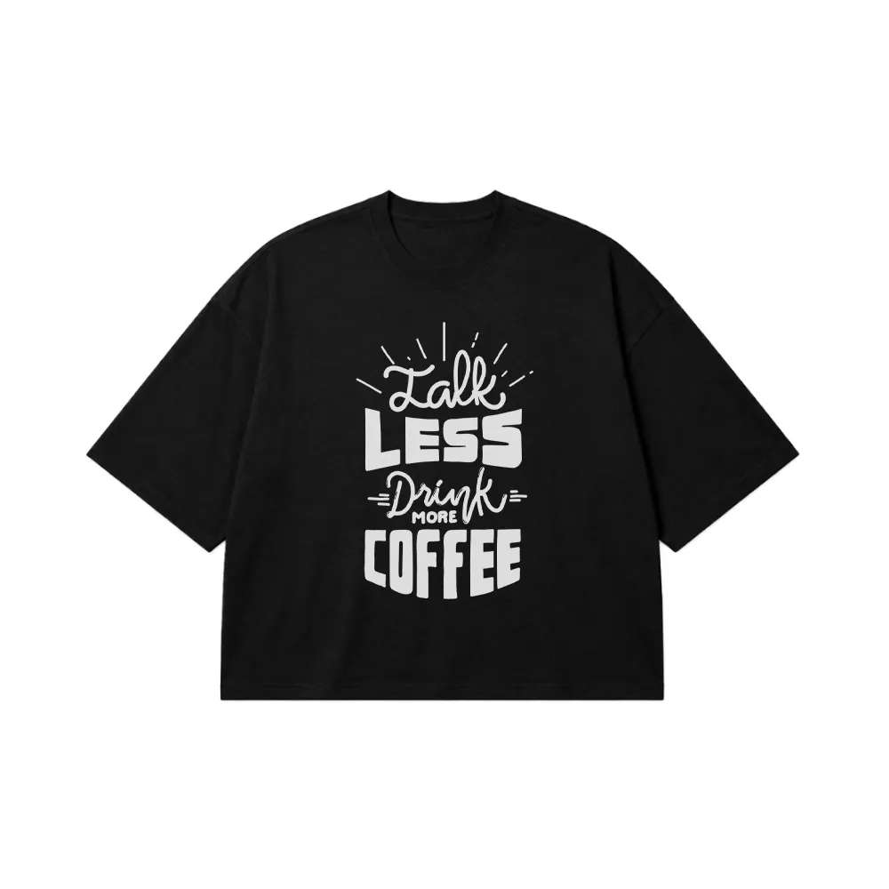 تیشرت باکسی قهوه طرح Talk Less Drink More Coffee کد 15879