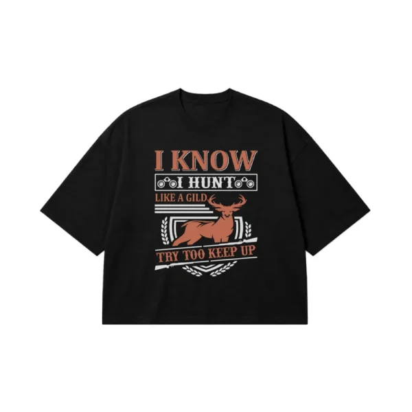 تیشرت باکسی شکار دخترانه طرح I Know I Hunt Like a Girl کد 16163