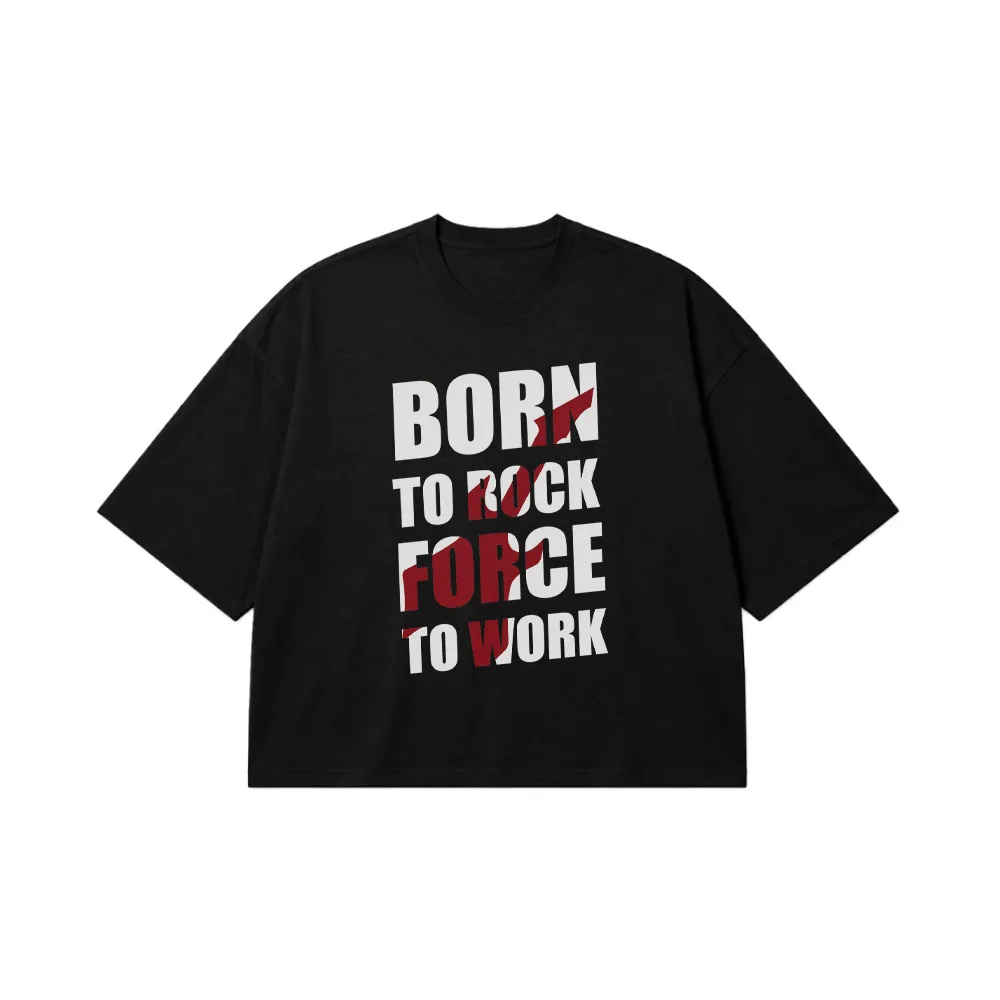 تیشرت باکسی موسیقی طرح Born to Rock Forced to Work کد 16393
