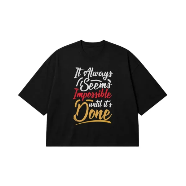 تیشرت باکسی انگیزشی طرح Impossible Until Done کد 18918