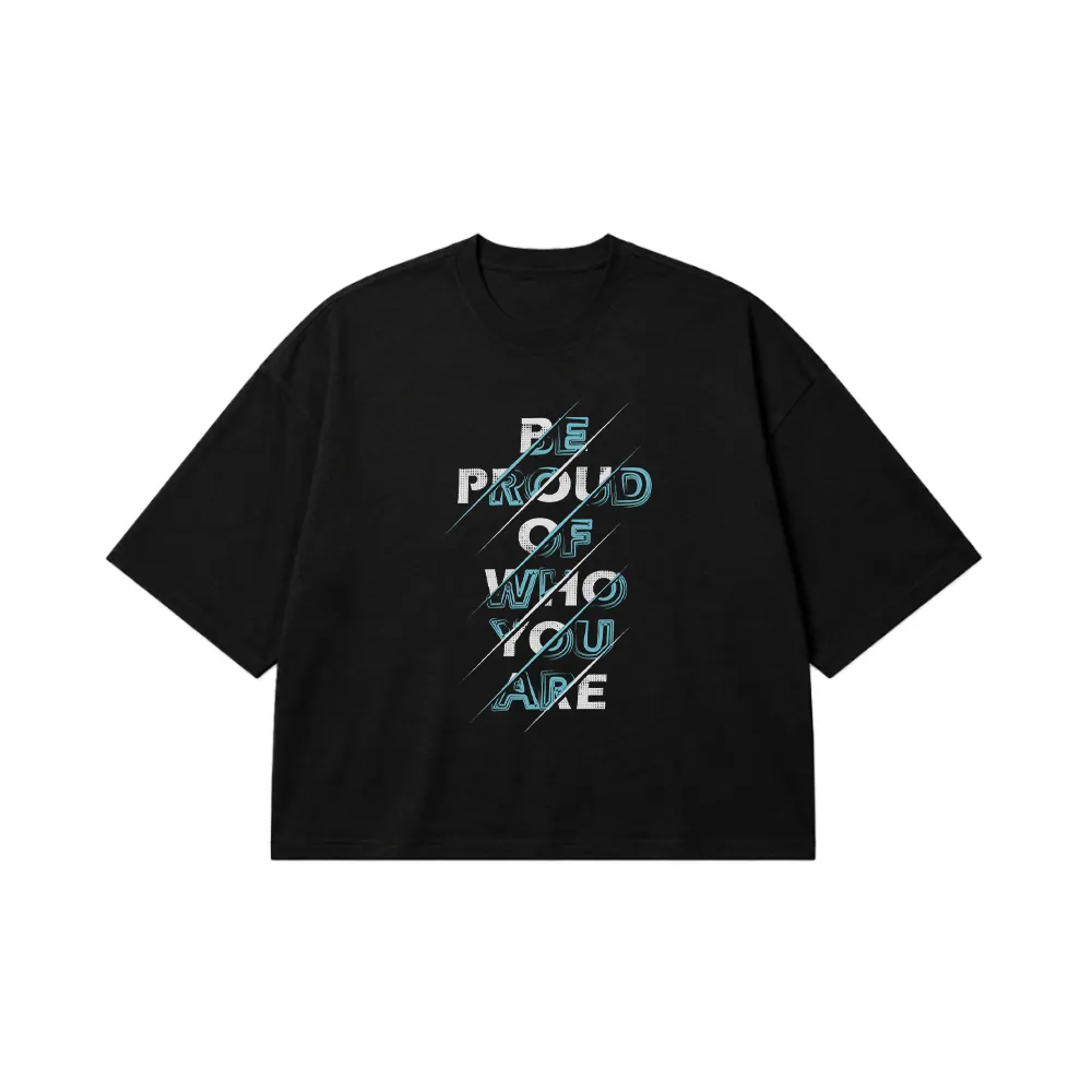 تیشرت باکسی خودباوری طرح Be Proud of Who You Are کد 19162