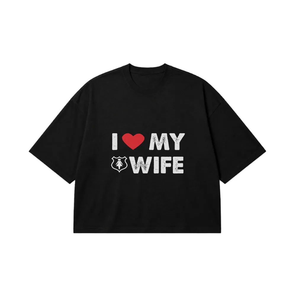تیشرت باکسی طرح I Love My Wife کد 20343