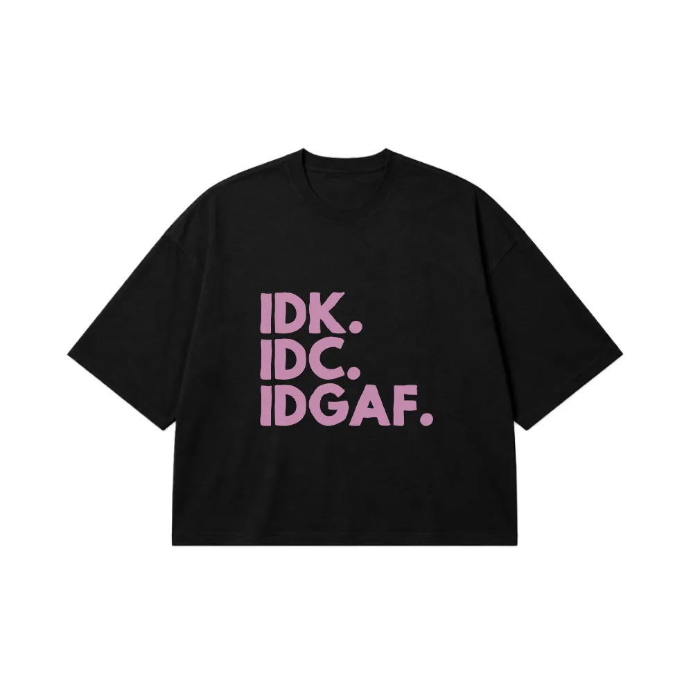 تیشرت باکسی طرح IDK IDC IDGAF کد 20363