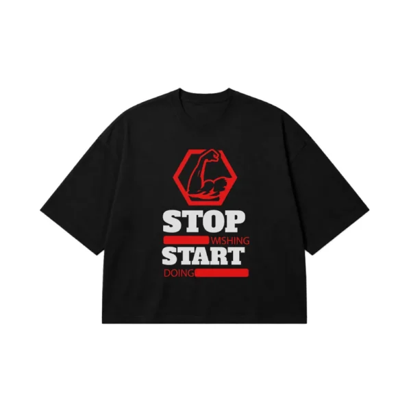 تیشرت باکسی انگیزشی طرح Stop Wishing Start Doing کد 20461