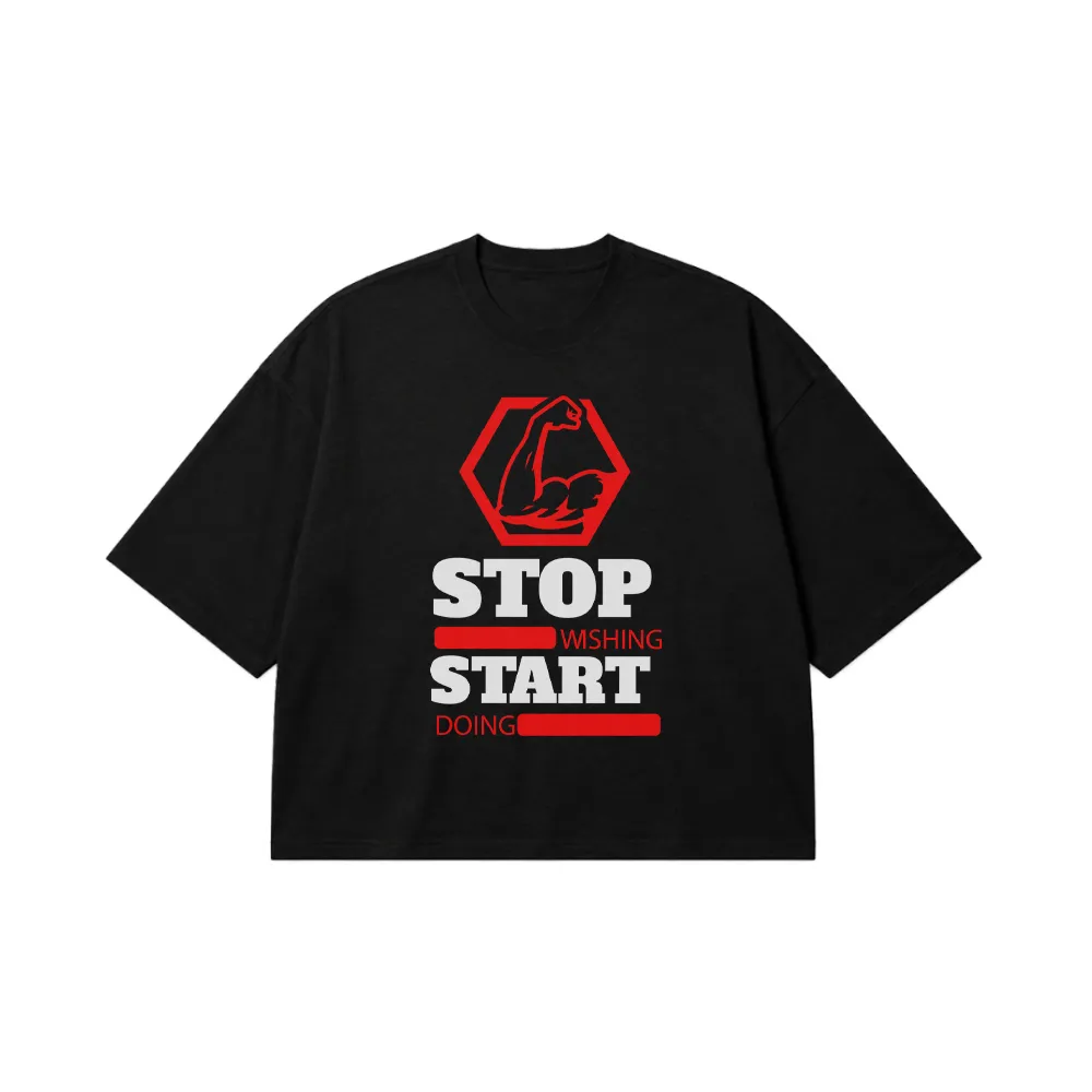 تیشرت باکسی انگیزشی طرح Stop Wishing Start Doing کد 20461