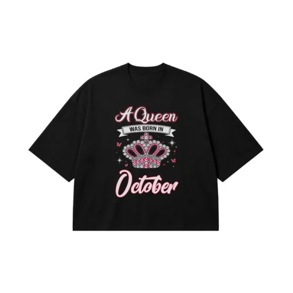 تیشرت باکسی تولد طرح A Queen Was Born in October کد 20926
