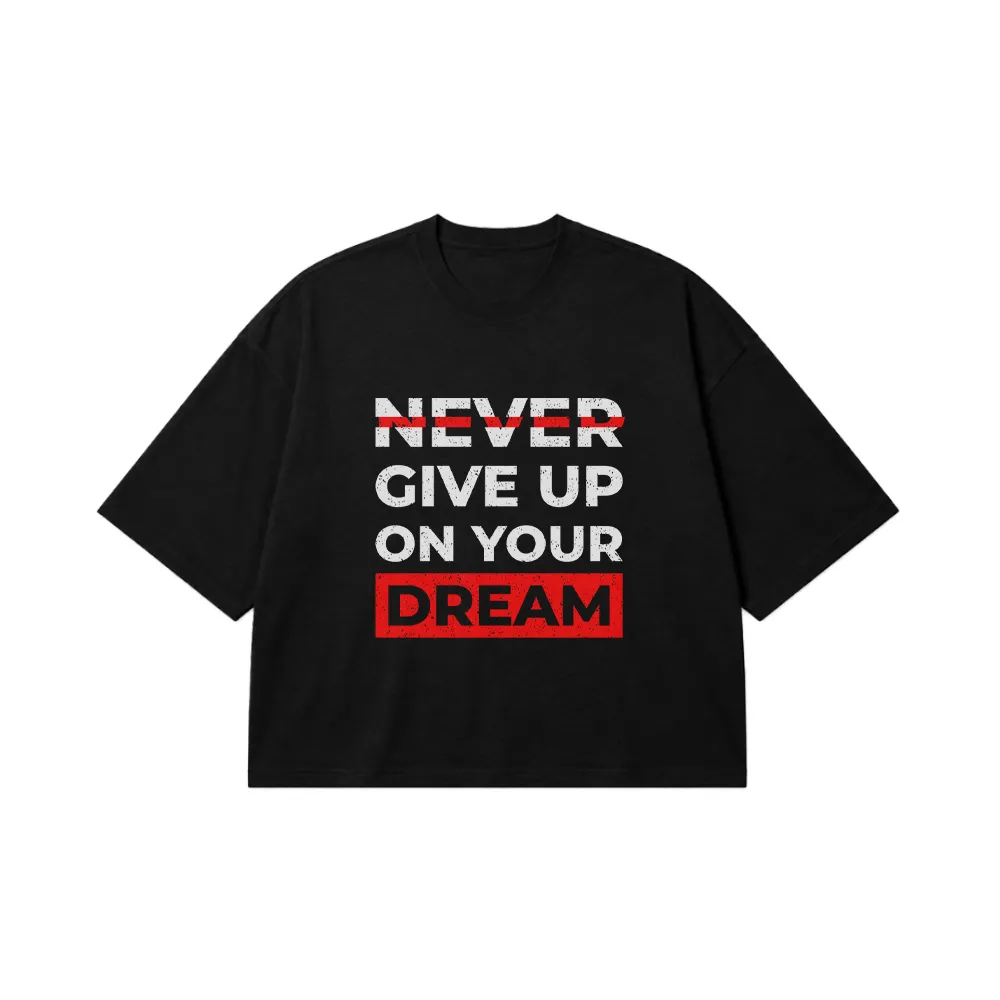 تیشرت باکسی انگیزشی طرح Never Give Up on Your Dream کد 21568