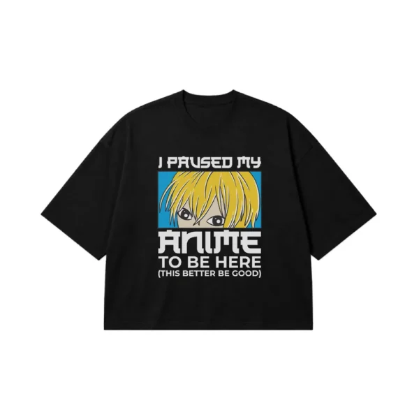تیشرت باکسی انیمه طرح I Paused My Anime کد 21827
