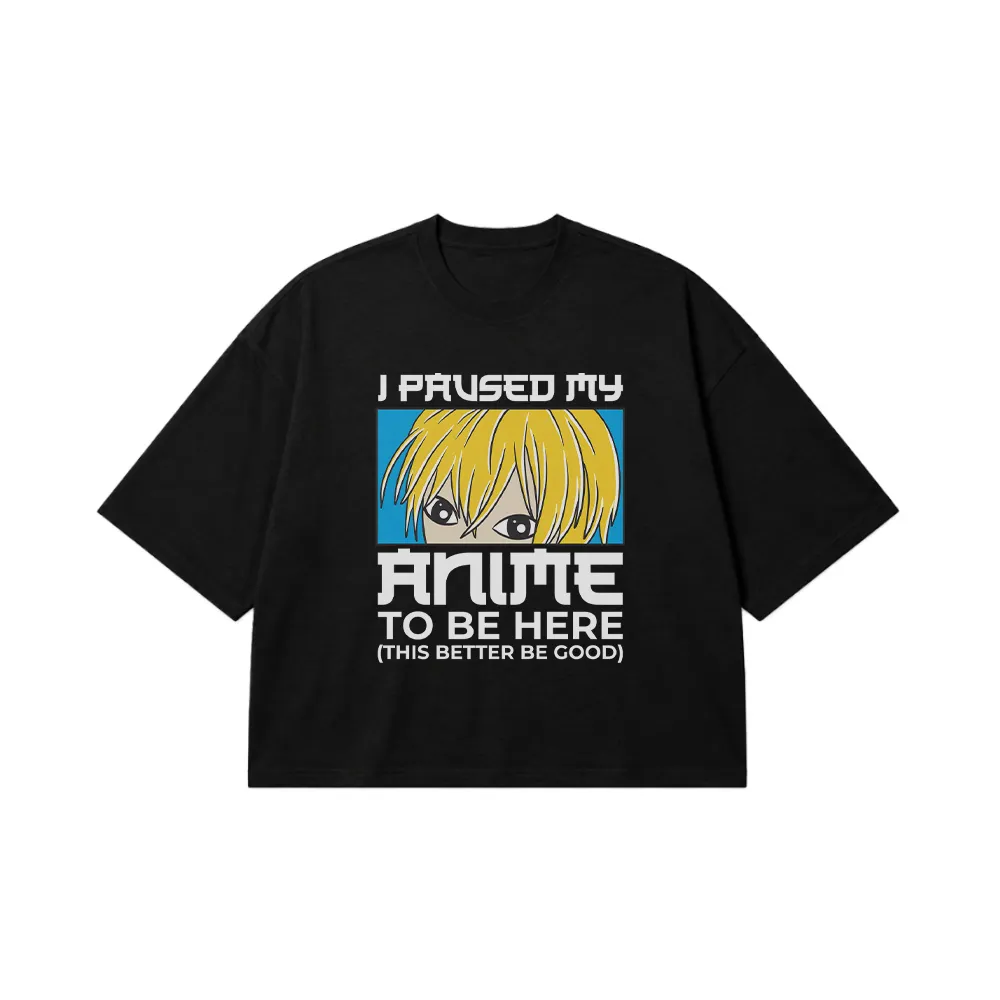 تیشرت باکسی انیمه طرح I Paused My Anime کد 21827