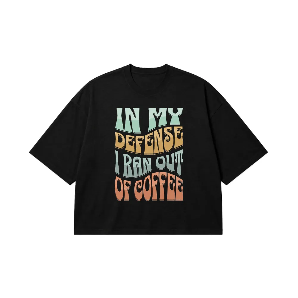 تیشرت باکسی تایپوگرافی In My Defense I Ran Out of Coffee کد 21864