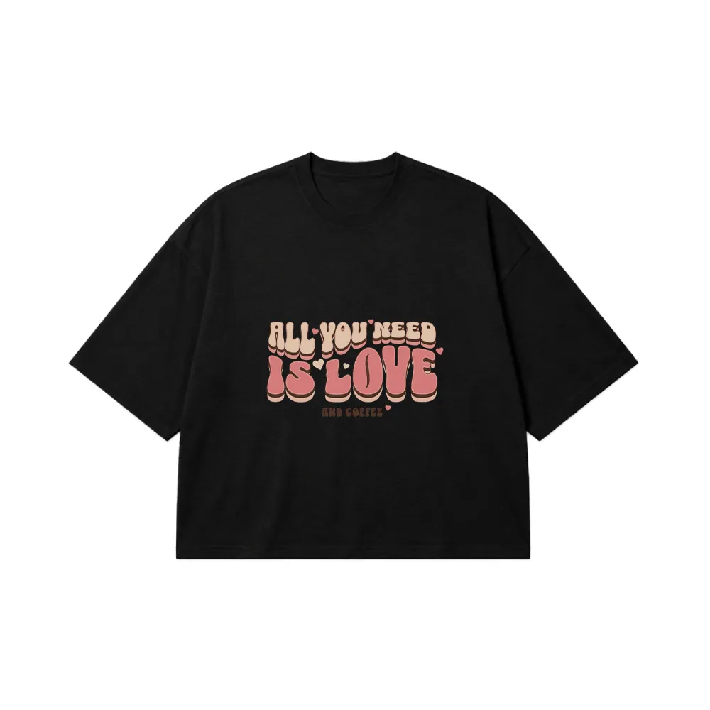 تیشرت باکسی عاشقانه طرح All You Need Is Love and Coffee کد 23222