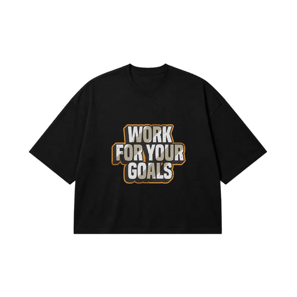 تیشرت باکسی انگیزشی طرح Work For Your Goals کد 2336