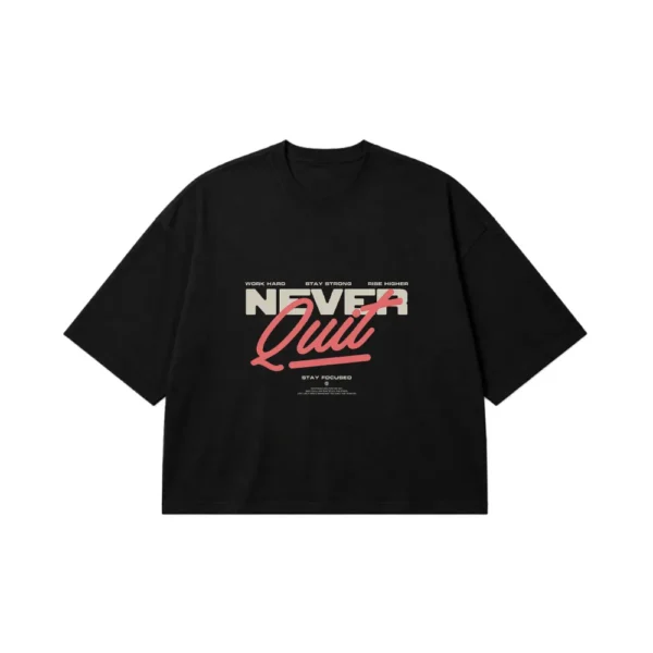 تیشرت باکسی انگیزشی طرح Never Quit کد 2920
