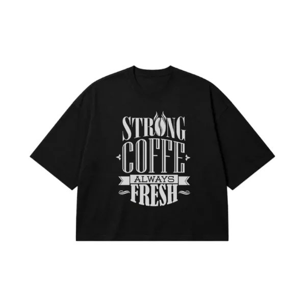 تیشرت باکسی قهوه طرح Strong Coffee Always Fresh کد 6155