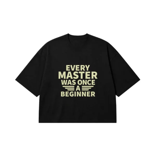 تیشرت باکسی انگیزشی طرح Every Master Was Once A Beginner کد 6187