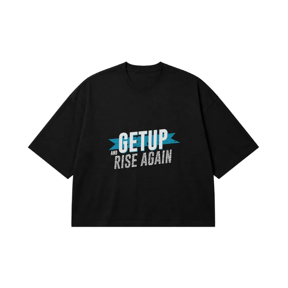 تیشرت باکسی انگیزشی طرح Get Up And Rise Again کد 6397