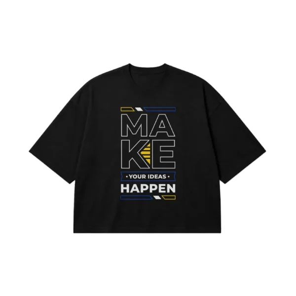 تیشرت باکسی انگیزشی طرح Make Your Ideas Happen کد 6415
